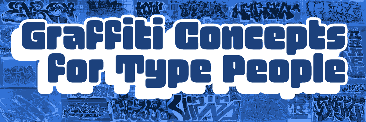 Graffiti Concepts for Type People
